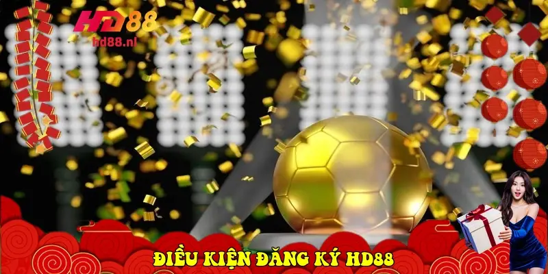 Điều kiện Đăng Ký HD88