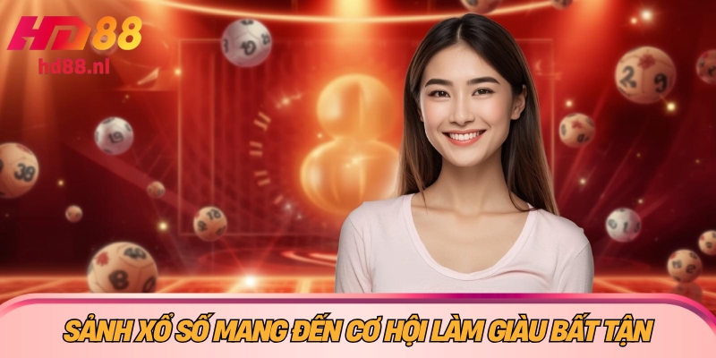 Sảnh xổ số mang đến cơ hội làm giàu bất tận