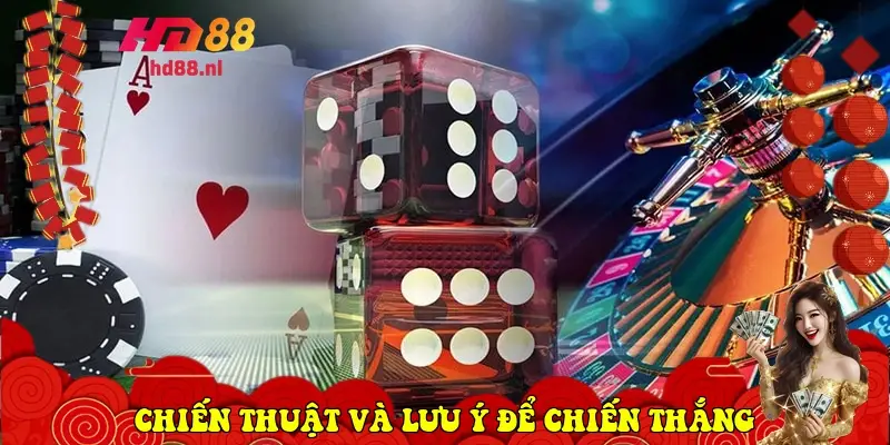 Chiến thuật và lưu ý để chiến thắng